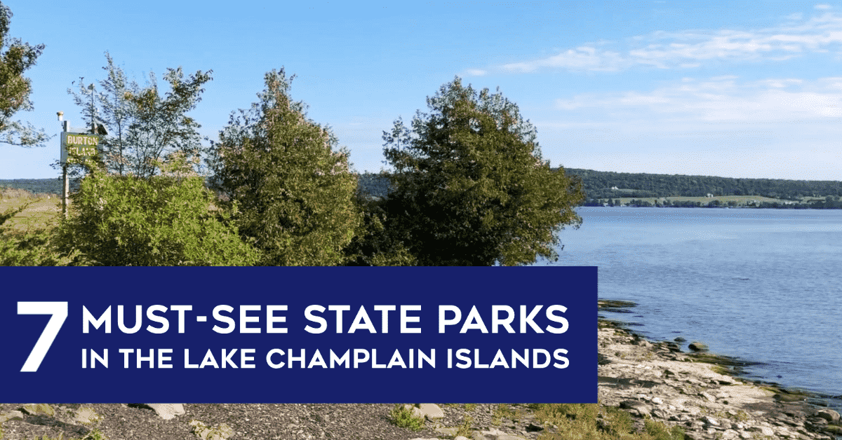 7 Must See State Parks in The Islands Lake Champlain Real Estate